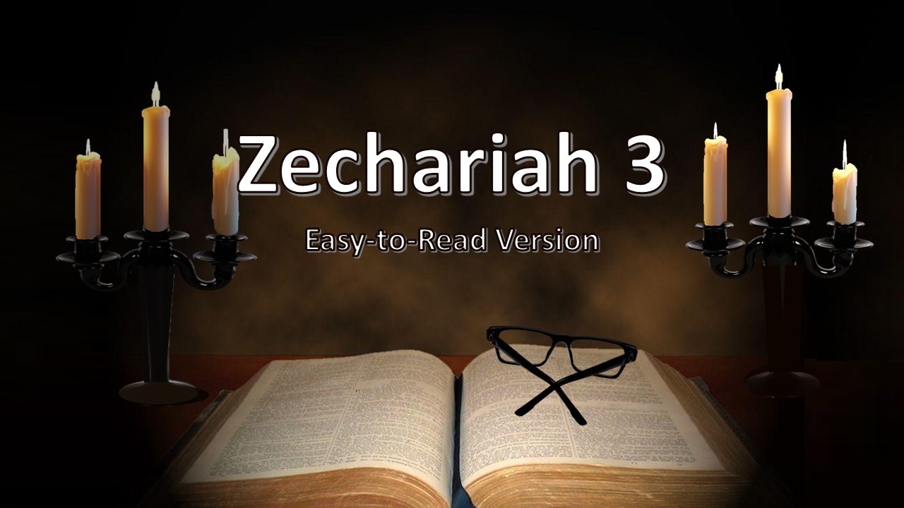 Zechariah Chapter 3 Zechariah 3 – Easy-to-Read Version – Christ House